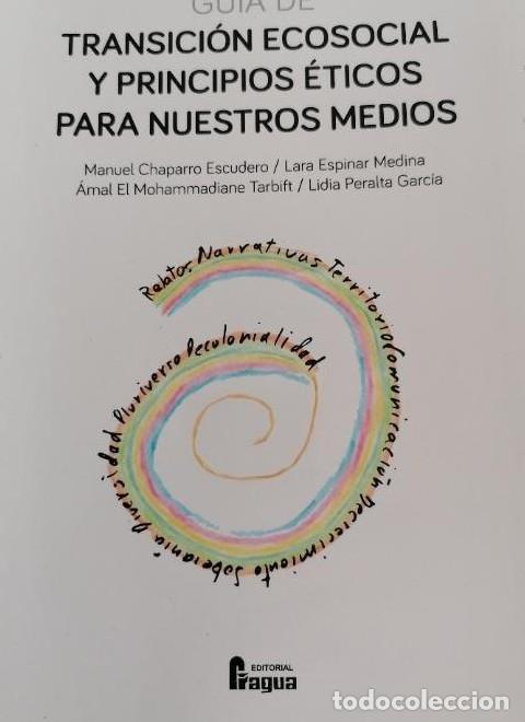 Libros: Gu&iacute;a de transici&oacute;n ecosocial y principios &eacute;ticos para nuestros medios. Editorial Fragua 2020 269pp -