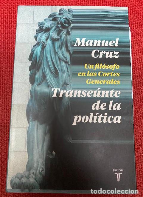 Libros: TRANSE&Uacute;NTE DE LA POL&Iacute;TICA, UN FIL&Oacute;SOFO EN LAS CORTES GENERALES. MANUEL CRUZ. TAURUS, 2020. -