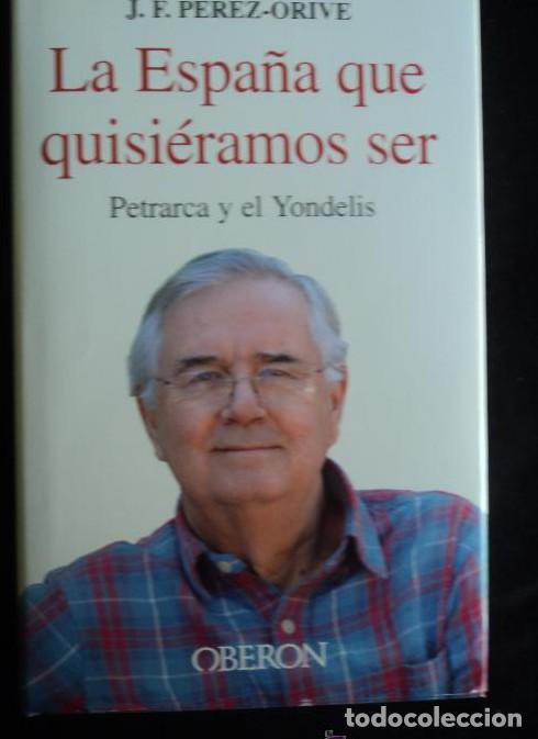 Libros: La Espa&ntilde;a que quisi&eacute;ramos ser: Petrarca y el Yondelis (Empresa y Gesti&oacute;n) - Jos&eacute; F&eacute;lix P&eacute;rez-Orive