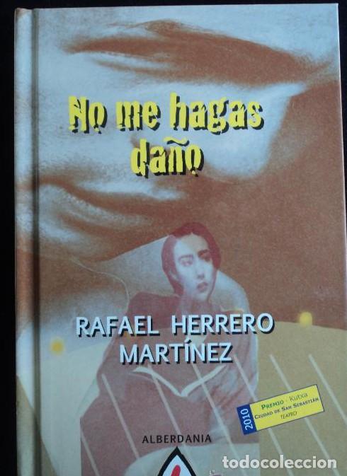 B&uuml;cher: NO ME HAGAS DA&Ntilde;O. RAFAEL HERREROMARTINEZ. ALBERDANIA. 2010 124 PAG -