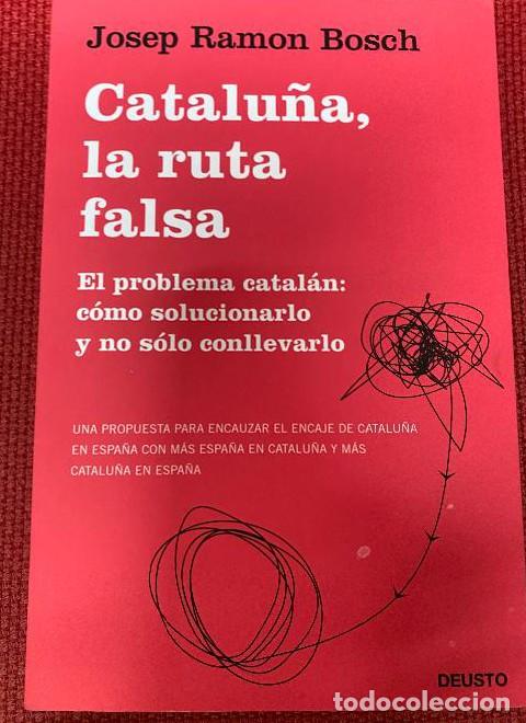 Livres: CATALU&Ntilde;A, LA RUTA FALSA. JOSEP RAMON BOSCH. DEUSTO, 2020. -