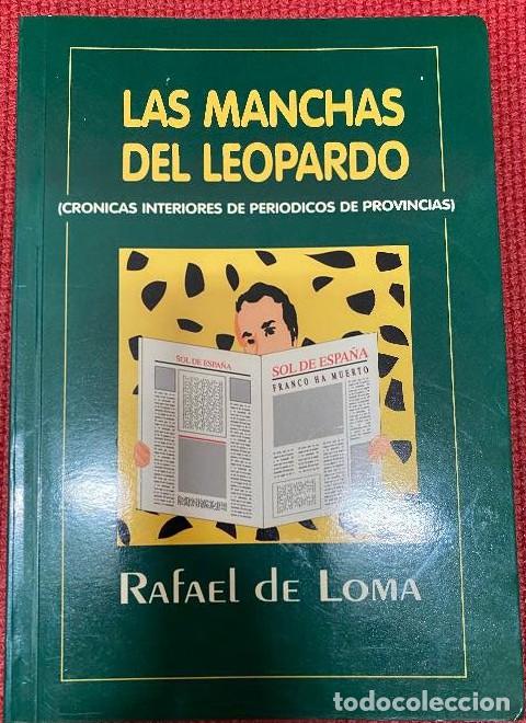 Livres: LAS MANCHAS DEL LEOPARDO. (CR&Oacute;NICAS INTERIORES DE PERI&Oacute;DICOS DE PROVINCIAS). RAFAEL DE LOMA. -