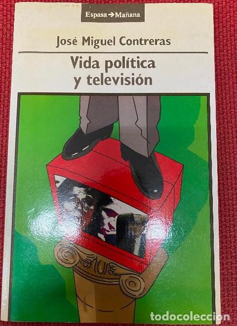 Libros: VIDA POL&Iacute;TICA Y TELEVISI&Oacute;N. JOS&Eacute; MIGUEL CERVANTES. ESPASA MA&Ntilde;ANA, 1990. -