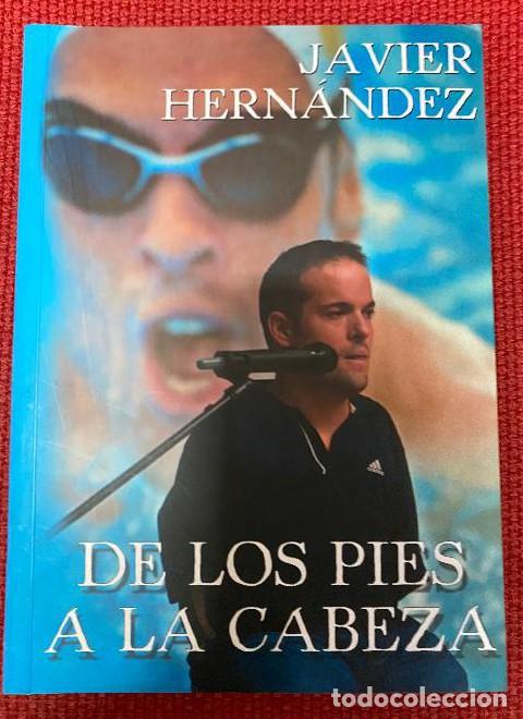 Livres: De Los Pies A La Cabeza (Dedicatoria y firma aut&oacute;grafa del autor) PRIMERA EDICION - Javier Hern&aacute;ndez