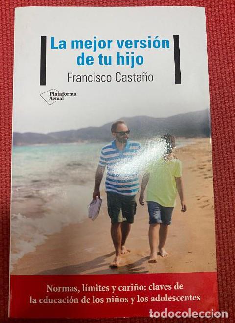 Livres: LA MEJOR VERSI&Oacute;N DE TU HIJO. FRANCISCO CASTA&Ntilde;O. PLATAFORMA ACTUAL, 2020. -