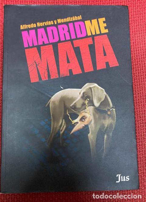 Libros: MADRID ME MATA. ALFREDO HERV&Iacute;AS Y MENDIZ&Aacute;BAL. JUS, 2008. -