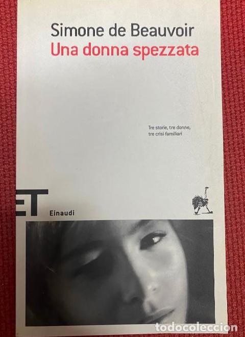 Livres: UNA DONNA SPEZZATA. SIMONE DE BEAUVOIR. EINAUDI, 1999. -