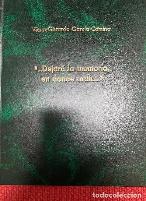 Livres: DEJAR&Aacute; LA MEMORIA, EN DONDE ARD&Iacute;A... VICTOR-GERARDO GARC&Iacute;A CAMINO. -