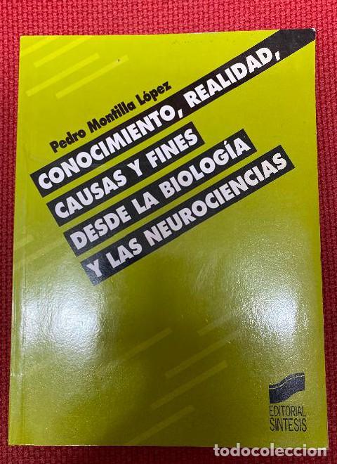 Livres: CONOCIMIENTO, REALIDAD, CAUSAS Y FINES DESDE LA BIOLOG&Iacute;A Y LAS NEUROCIENCIAS. PEDRO MONTILLA. -