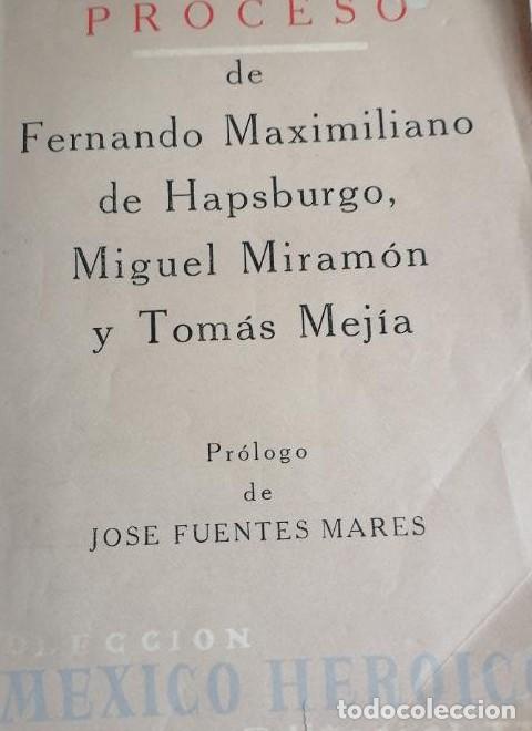 Libros: Proceso de Fernando Maximiliano de Hapsburgo, Miguell Miram&oacute;n y Tom&aacute;s Mej&iacute;a. ED. JUS M&Eacute;XICO 1966 270