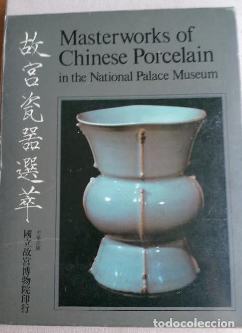 Libros: Masterworks of chinese porcelain in the Nacional Palace Museum. Republica Cina. 1969 110pp -