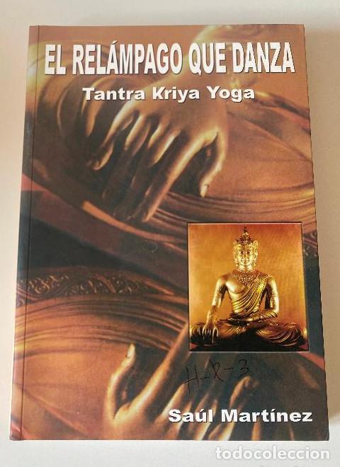 Libros: EL REL&Aacute;MPAGO QUE DANZA. TANTRA KRIYA YOGA. SA&Uacute;L MART&Iacute;NEZ. -