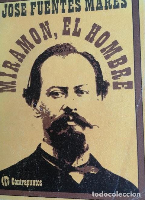 Libros: MIRAMON.EL HOMBRE .-JOSE FUENTES MARES 1&ordf; EDICION 1974 CONTRAPUNTOS EDITORIAL MORTIZ -