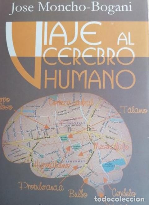 Libros: Viaje al cerebro humano Jose Moncho-Bogani Publicado por Septem Ediciones 2003 502pp -
