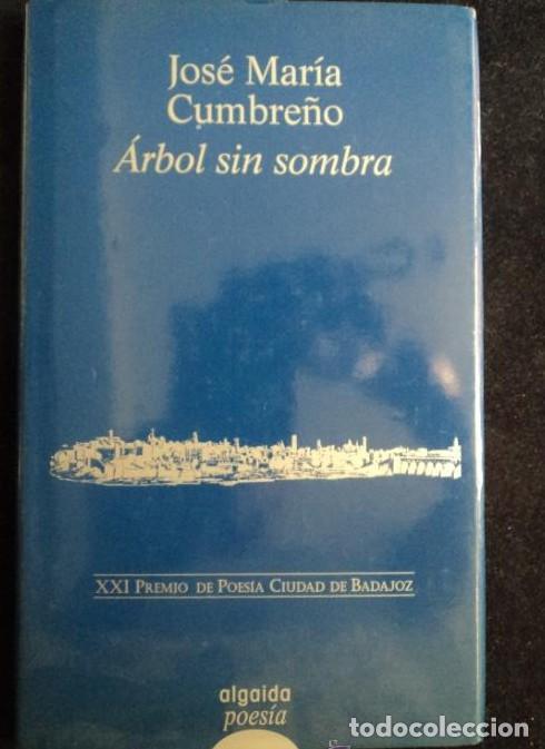 books: ARBOL SIN SOMBRA. JOSE MARIA CUMBRE&Ntilde;O. ALGAIDA. 2003 43 PAG -