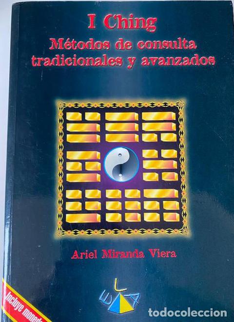 books: I CHING, M&Eacute;TODOS DE CONSULTA TRADICIONALES Y AVANZADOS. ARIEL MIRANDA VIERA. ELA, 2001. -