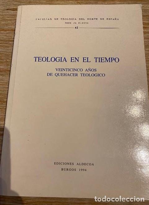 B&uuml;cher: TEOLOG&Iacute;A EN EL TIEMPO, VEINTICINCO A&Ntilde;OS DE QUEHACER TEOL&Oacute;GICO. EDICIONES ALDECOA, BURGOS, 1994. -