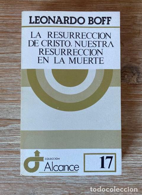 books: La resurrecci&oacute;n de Cristo: nuestra resurrecci&oacute;n en la muerte: 17 (Alcance) - Leonardo Boff