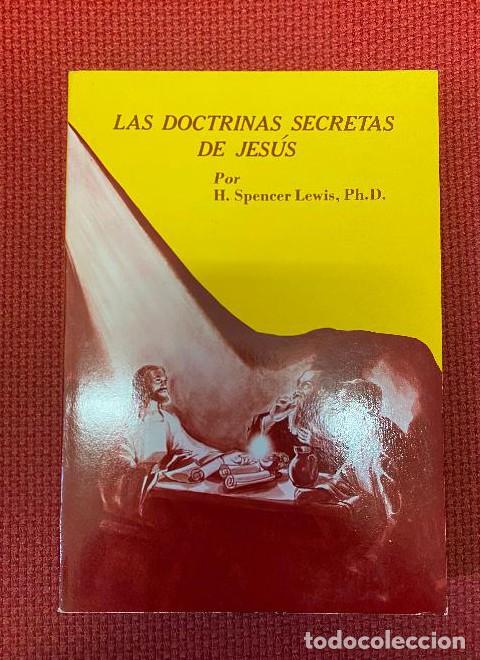 books: LAS DOCTRINAS SECRETAS DE JES&Uacute;S. H. SPENCER LEWIS, PH. D. 1978. -
