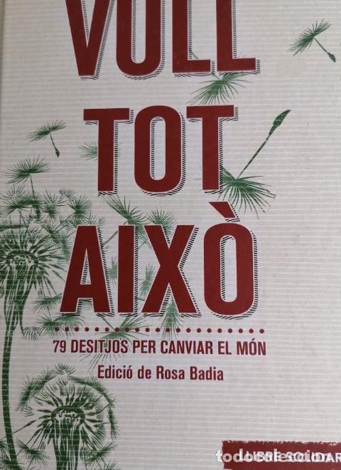 books: Vull Tot Aixo. 79 Desitjos Per Canviar El M&oacute;n (Altres Cosset&agrave;nia) - Maria Rosa Badia Sope&ntilde;a