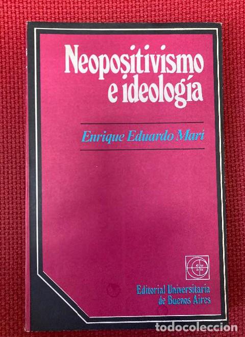 Libros: Neopositivismo e ideolog&iacute;a. - ENRIQUE EDUARDO MAR&Iacute; - Foto 1