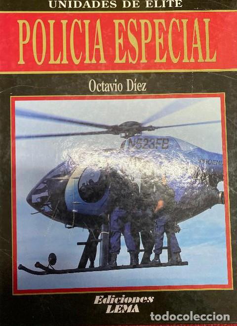 books: POLIC&Iacute;A ESPECIAL, UNIDADES DE &Eacute;LITE. OCTAVIO D&Iacute;EZ. EDICIONES LEMA, 2000. -