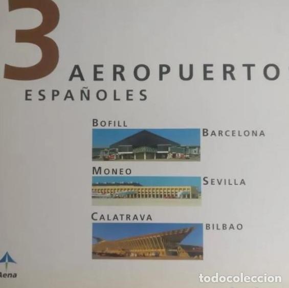 books: 3 aeropuertos espa&ntilde;oles: rcelona: Bofill, Sevilla: Moneo, Bilbao: Calatrava - S.A. Aena