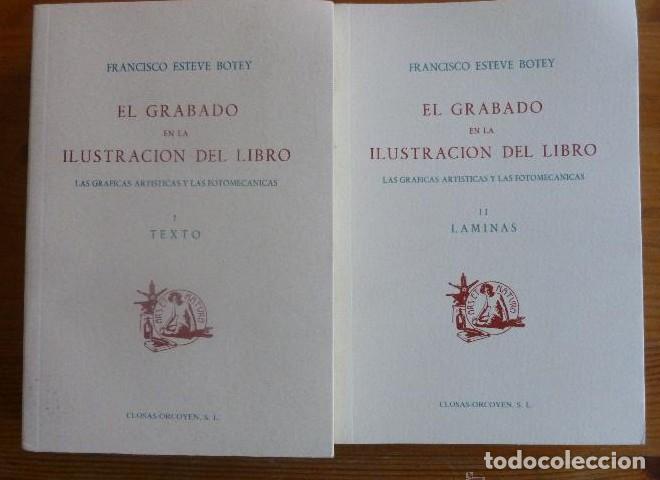 books: EL GRABADO EN LA ILUSTRACION DEL LIBRO. ESTEVE BOTEY. 2 VOL. EDICION FACSIMIL. CLOSAS ORCOYEN. 1996