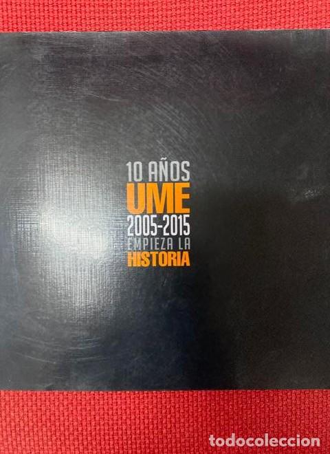 books: 10 A&Ntilde;OS, UME, 2005-2015, EMPIEZA LA HISTORIA. 2015, CENTRO GEOGR&Aacute;FICO DEL EJ&Eacute;RCITO DE TIERRA. -