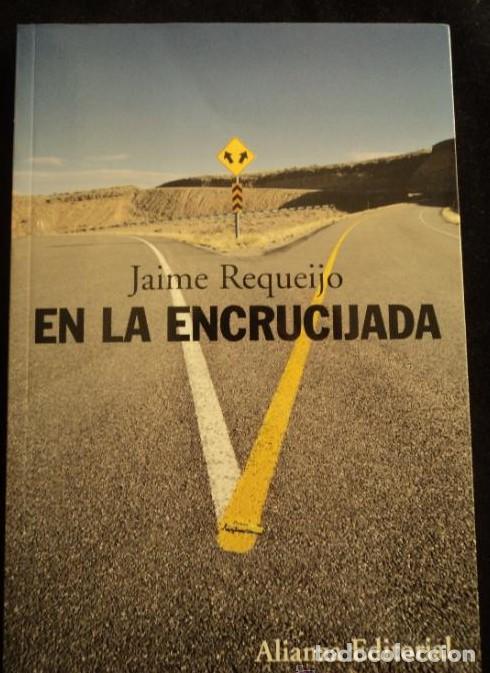 books: EN LA ENCRUCIJADA. JAIME REQUEIJO. ALIANZA ED. 2011 160 PAG -