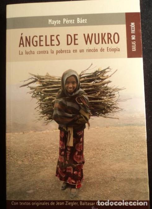 books: AFRICA. ANGELES DE WUKRO. LUCHA POBREZA ETIPOIA. MAYTE PEREZ. ED. KAILAS. 2008 277 PAG -