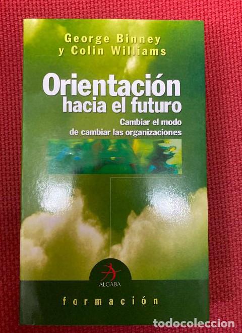 books: ORIENTACI&Oacute;N HACIA EL FUTURO. GEORGE BINNEY Y COLIN WILLIAMS. ALGABA, 2003. -
