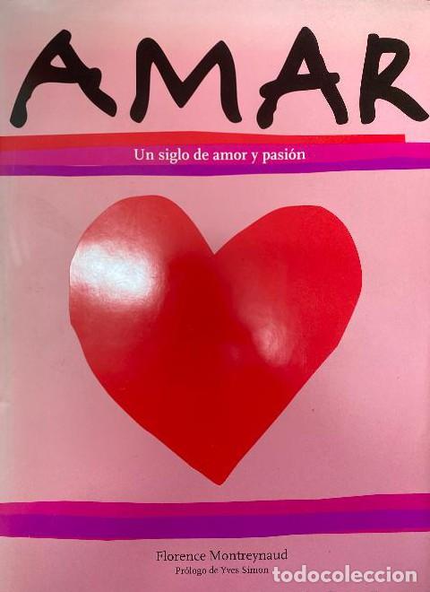 Livres: AMAR, UN SIGLO DE AMOR Y PASI&Oacute;N. FLORENCE MONTREYNAUD. EVERGREEN. -