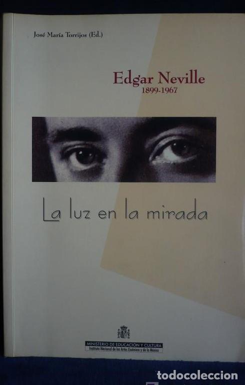 B&uuml;cher: LA LUZ EN LA MIRADA. EDGAR NEVILLE. JOSE MARIA TORRIJOS. ED.MINISTERIO CULTURA. 1999 236 PAG -