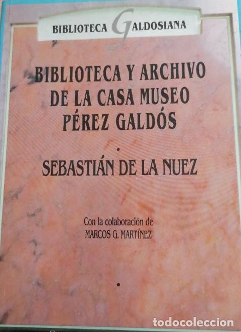 Livros em segunda m&atilde;o: Biblioteca y archivo de la Casa Museo P&eacute;rez Gald&oacute;s - Sebastian De La. Nuez Caballero