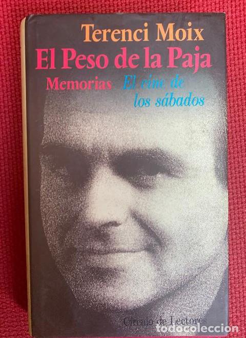 Libros: EL PESO DE LA PAJA, MEMORIAS, EL CINE DE LOS S&Aacute;BADOS. TERENCI MOIX. C&Iacute;RCULO DE LECTORES, 1991. -