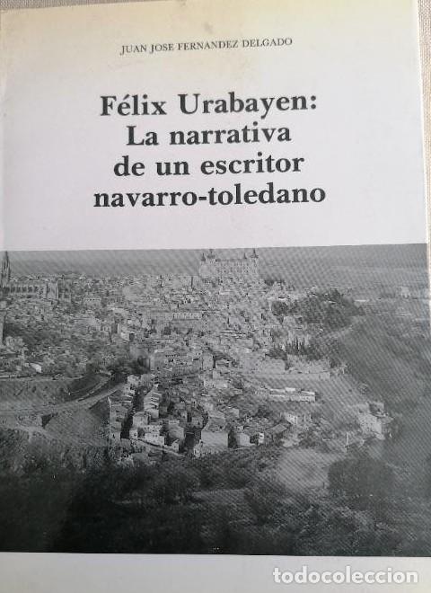 Libri di seconda mano: F&eacute;lix Urabayen: La narrativa de un escritor navarro-toledano - FERNANDEZ DELGADO , Juan Jos&eacute; -