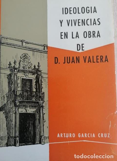 Livres: IDEOLOG&Iacute;A Y VIVENCIAS EN LA OBRA DE D. JUAN VALERA, por Arturo Garc&iacute;a Cruz -