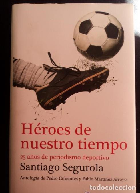Libri di seconda mano: HEORES DE NUESTRO TIEMPO. SANTIAGO SEGURO.A. DEBATE. 488 PAG -