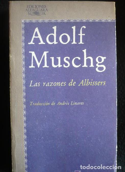 Libros: LAS RAZONES DE ALBISSERGS. ADOLF MUSCHG. ED. ALFAGUARA 1982 434 PAG -