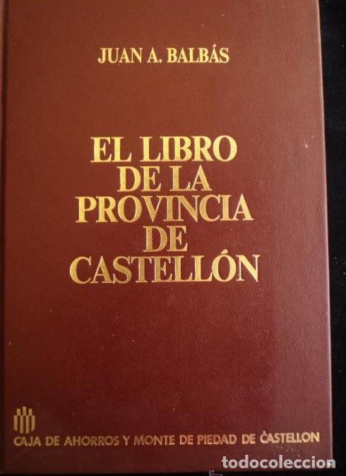 Livres: EL LIBRO DE LA PROVINCIA DE CASTELLON.JUAN A. BALBAS. CAJA CASTELLON. 1987 866 PAG -