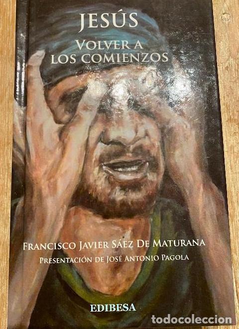 Livros em segunda m&atilde;o: Jesus. Volver A los comienzos - Francisco Javier S&aacute;ez de Maturana