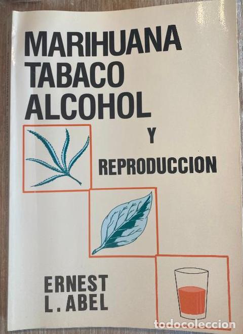 books: MARIHUANA, TABACO, ALCOHOL Y REPRODUCCI&Oacute;N. ERNEST L. ABEL. 1986, D&Iacute;AZ DE SANTOS. -
