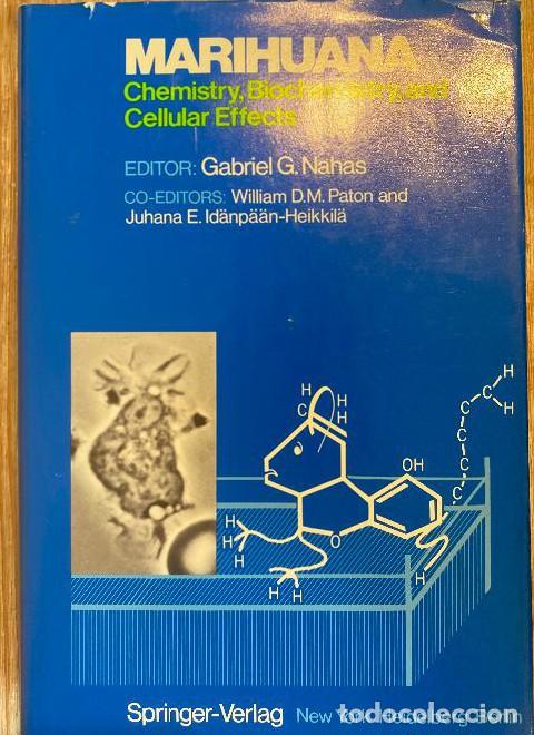 books: MARIHUANA. CHEMISTRY, BIOCHEMISTRY, AND CELLULAR EFFECTS. GABRIEL G. NAHAS. SPRINGER-VERLAG, 1976. -