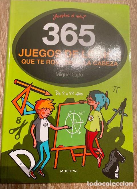 B&uuml;cher: 365 JUEGOS DE L&Oacute;GICA QUE TE ROMPER&Aacute;N LA CABEZA. MIQUEL CAP&Oacute;. MONTENA, 2022. -