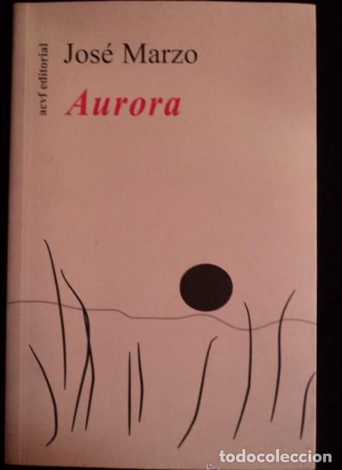 Libri di seconda mano: AURORA. JOSE MARZO. AEVF ED. 2008 150 PAG -