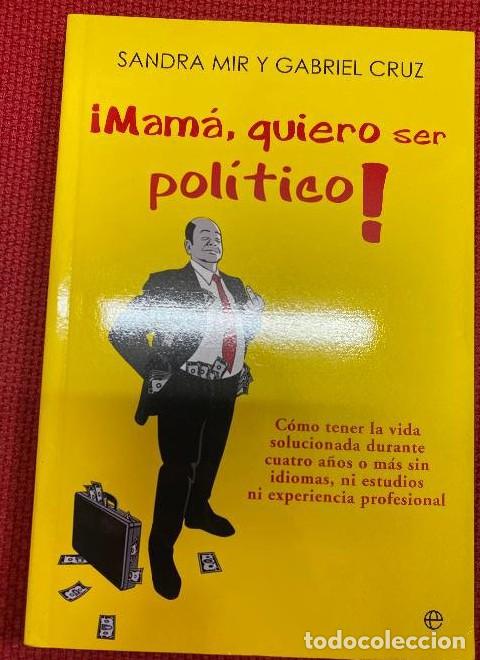 B&uuml;cher: &iexcl;Mam&aacute;, Quiero Ser Pol&iacute;tico! Como Tener La Vida&hellip; - Gabriel Cruz Sandra Mir