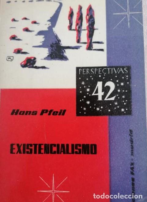 B&uuml;cher: EXISTENCIALISMO - de HANS PFEIL - PERSPECTIVAS n&ordm; 42 - Ediciones FAX - a&ntilde;o 1964 -