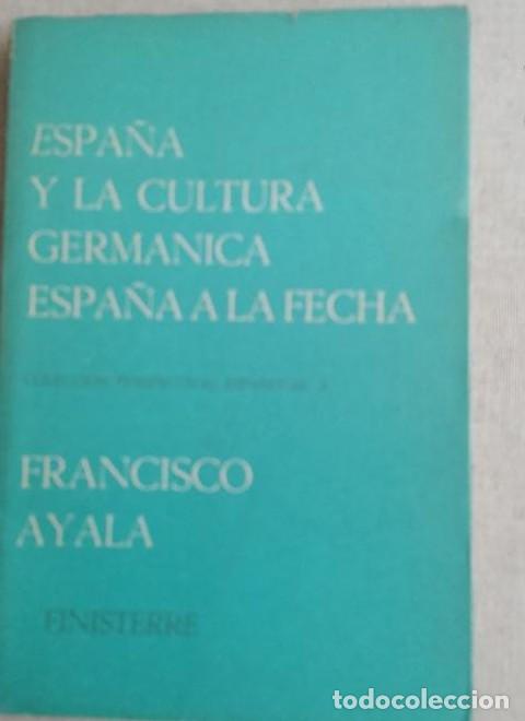 Livros em segunda m&atilde;o: FRANCISCO AYALA. ESPA&Ntilde;A Y LA CULTURA GERM&Aacute;NICA. ESPA&Ntilde;A A LA FECHA. M&Eacute;XICO. 1968 -