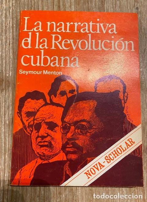 Livres: LA NARRATIVA DE LA REVOLUCI&Oacute;N CUBANA. SEYMOUR MENTON. NOVA SCHOLAR, 1975. -